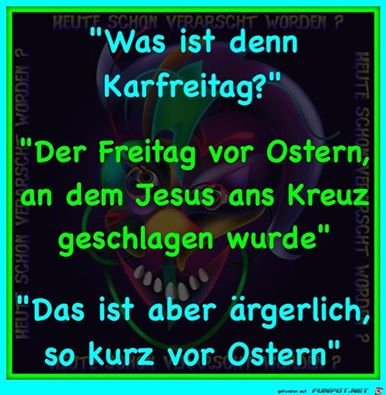 Und heute ist Karfreitag lustich.de